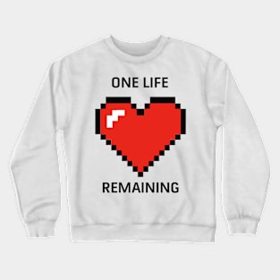 One Life Remaining Crewneck Sweatshirt